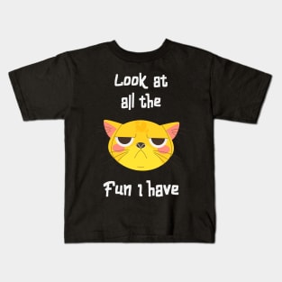 Sarcastic Cat Has Fun Fun Kitten Grumpy Kids T-Shirt